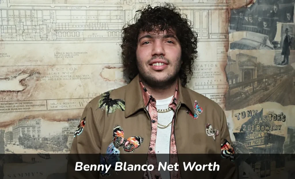 Benny Blanco Net Worth 2025 music producer songwriter fortune